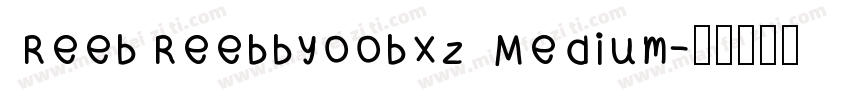 ReebReebbyoobxz Medium字体转换